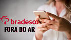 Bradesco fora do ar hoje? Clientes reclamam nas redes