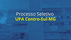 Processo Seletivo UPA Centro-Sul-MG 2025 - Inscrição