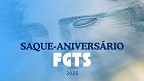 Saque-Aniversário do FGTS 2025; veja datas do calendário