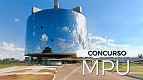 Concurso MPU 2025: Edital é retificado e inscrição termina nesta quinta, 27