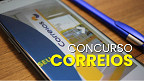 Resultado do concurso dos Correios sai quando? veja previsão