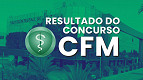 Resultado do concurso CFM 2024 é homologado