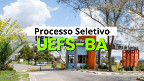 Processo Seletivo UEFS-BA 2025: vagas de até R$ 3,3 mil