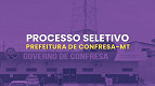 Processo Seletivo Prefeitura de Confresa-MT 2025: Edital e Inscrição