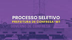 Processo Seletivo Prefeitura de Confresa-MT 2025: Edital e Inscrição