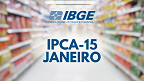 IPCA-15 sobe 0,11% em janeiro; menor alta desde o Plano Real