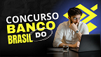 Concurso BB já abriu inscrições? Banco alerta para golpe