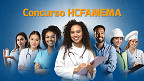 Concurso HCFAMEMA de Marília-SP 2025: Edital e inscrição