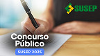 Concurso SUSEP 2025: veja cargos e salários