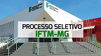 IFTM-MG abre seleção para Professor de Computação