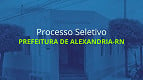 Processo Seletivo Prefeitura de Alexandria-RN 2025 - Inscrição