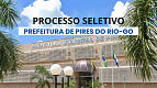 Processo Seletivo Prefeitura de Pires do Rio-GO 2025