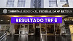 Resultado TRF 6 é divulgado pelo Cebraspe; Veja a lista!