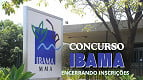 IBAMA encerra inscrições de concurso público hoje; veja próximas etapas