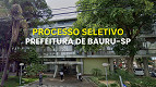 Concurso Prefeitura de Bauru-SP 2025 abre vagas de até R$ 5,5 mil