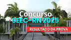 Concurso SEEC-RN 2025: resultado da prova sai pela FGV