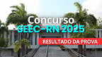 Concurso SEEC-RN 2025: resultado da prova sai pela FGV