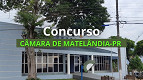 Concurso Câmara de Matelândia-PR 2025: Edital e Inscrição