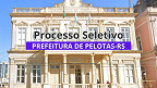 Processo Seletivo Prefeitura de Pelotas-RS 2025