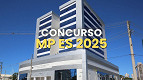 Concurso MP-ES 2025 define comissão para Promotor