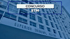 Edital STM 2025 saiu! Técnico e Analista e inicial de R$ 14.852