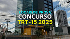 Concurso TRT-15 2025: FCC divulga locais de prova