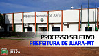 Processo Seletivo Prefeitura de Juara-MT 2025