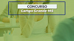 Edital Campo Grande-MS abre vagas de R$ 3.980