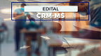 Concurso CRM-MS: Sai edital com 235 vagas e iniciais de até R$ 8.538