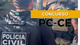 Concurso Polícia Civil-CE 2021: Inscrição abre dia 14 de junho